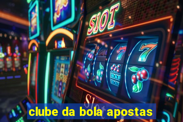 clube da bola apostas